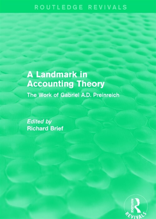 Routledge Revivals: A Landmark in Accounting Theory (1996) : The Work of Gabriel A.D. Preinreich (Paperback)