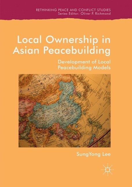 Local Ownership in Asian Peacebuilding: Development of Local Peacebuilding Models (Paperback, Softcover Repri)