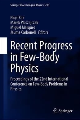 Recent Progress in Few-Body Physics: Proceedings of the 22nd International Conference on Few-Body Problems in Physics (Hardcover, 2020)
