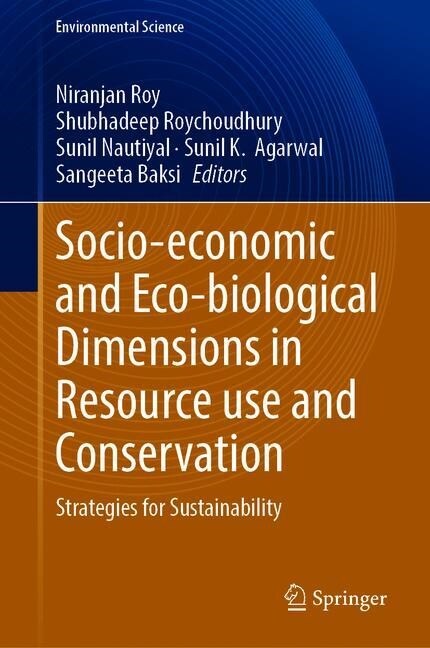 Socio-Economic and Eco-Biological Dimensions in Resource Use and Conservation: Strategies for Sustainability (Hardcover, 2020)