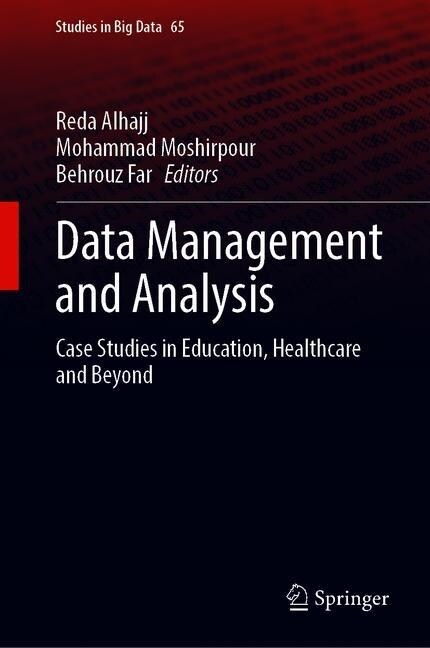 Data Management and Analysis: Case Studies in Education, Healthcare and Beyond (Hardcover, 2020)