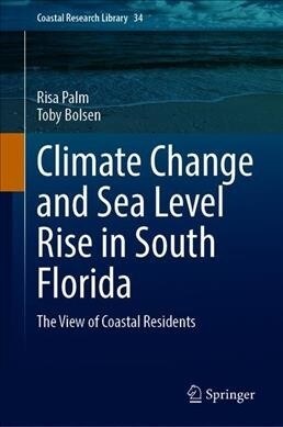 Climate Change and Sea Level Rise in South Florida: The View of Coastal Residents (Hardcover, 2020)