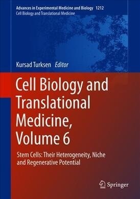 Cell Biology and Translational Medicine, Volume 6: Stem Cells: Their Heterogeneity, Niche and Regenerative Potential (Hardcover, 2020)