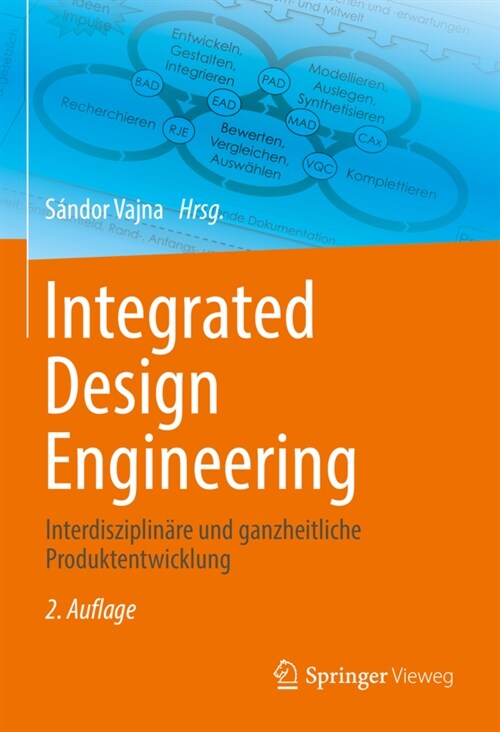 Integrated Design Engineering: Interdisziplin?e Und Ganzheitliche Produktentwicklung (Hardcover, 2, 2. Aufl. 2021)