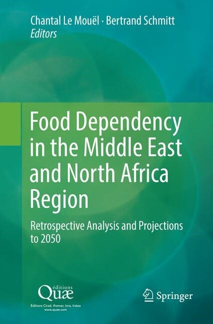 Food Dependency in the Middle East and North Africa Region: Retrospective Analysis and Projections to 2050 (Paperback, Softcover Repri)