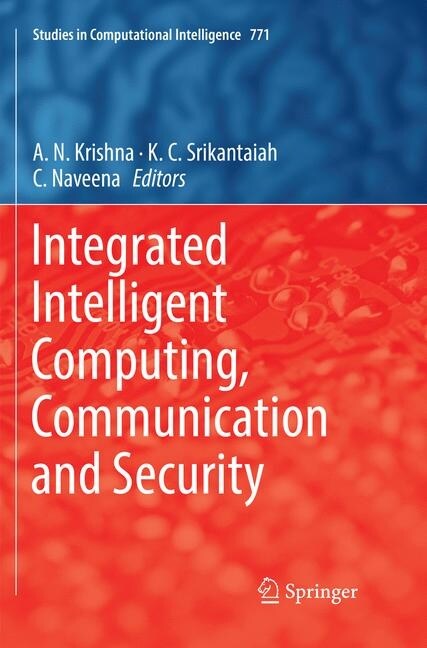 Integrated Intelligent Computing, Communication and Security (Paperback)