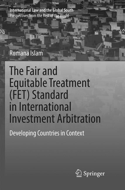 The Fair and Equitable Treatment (Fet) Standard in International Investment Arbitration: Developing Countries in Context (Paperback, Softcover Repri)