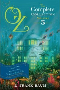 Oz, the Complete Collection, Volume 5: The Magic of Oz; Glinda of Oz; The Royal Book of Oz (Paperback)