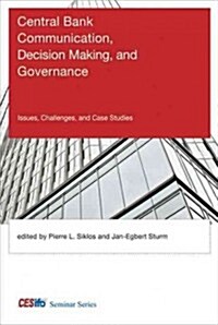 Central Bank Communication, Decision Making, and Governance: Issues, Challenges, and Case Studies (Hardcover)