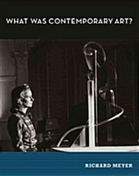 What Was Contemporary Art? (Hardcover)