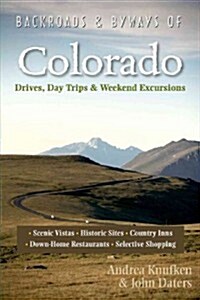 Backroads & Byways of Colorado: Drives, Daytrips & Weekend Excursions (Paperback, 2)