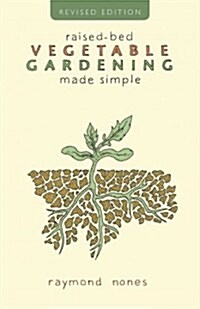 Raised-Bed Vegetable Gardening Made Simple (Paperback, 2, Revised)