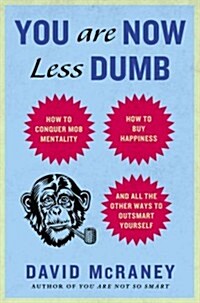 [중고] You Are Now Less Dumb: How to Conquer Mob Mentality, How to Buy Happiness, and All the Other Ways to Outsmart Yourself (Hardcover)