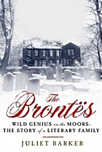 The Brontes: Wild Genius on the Moors: The Story of a Literary Family (Paperback)