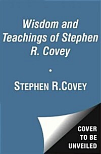 The Wisdom and Teachings of Stephen R. Covey (Audio CD)