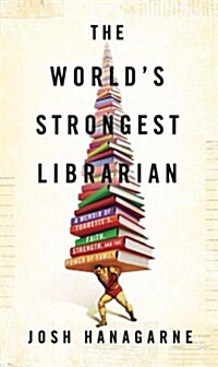 The Worlds Strongest Librarian (Hardcover, Deckle Edge)