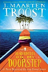 Headhunters on My Doorstep: A True Treasure Island Ghost Story (Hardcover)