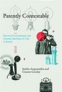 Patently Contestable: Electrical Technologies and Inventor Identities on Trial in Britain (Hardcover)