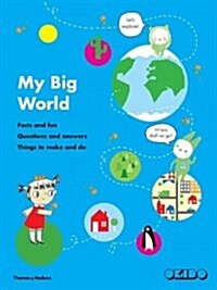 My Big World : Facts and Fun, Questions and Answers, Things to Make and Do (Hardcover)
