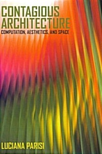 Contagious Architecture: Computation, Aesthetics, and Space (Hardcover)