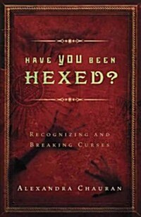 Have You Been Hexed?: Recognizing and Breaking Curses (Paperback)