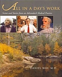 All in a Days Work: Scenes and Stories from an Adirondack Medical Practice (Paperback)