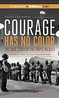 Courage Has No Color, the True Story of the Triple Nickles (MP3, Unabridged)
