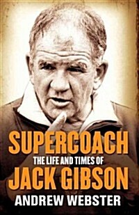 Supercoach: The Life and Times of Jack Gibson (Paperback)