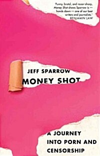 Money Shot: A Journey Into Porn and Censorship (Paperback)