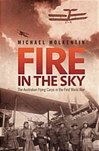 Fire in the Sky: The Australian Flying Corps in the First World War (Paperback)
