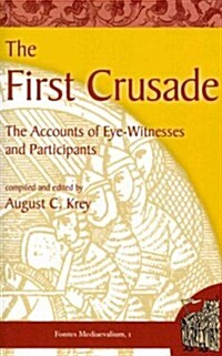 The First Crusade: The Accounts of Eye-Witnesses and Participants (Paperback)