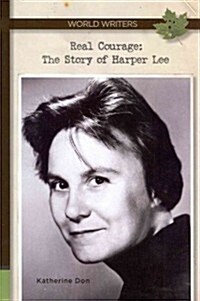 Real Courage: The Story of Harper Lee (Hardcover)