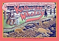 The Amazing, Enlightening and Absolutely True Adventures of Katherine Whaley (Hardcover)