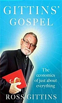 Gittins Gospel: The Economics of Just about Everything (Paperback)