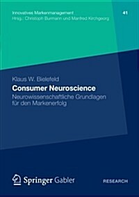 Consumer Neuroscience : Neurowissenschaftliche Grundlagen Fur Den Markenerfolg (Paperback, 2012 ed.)