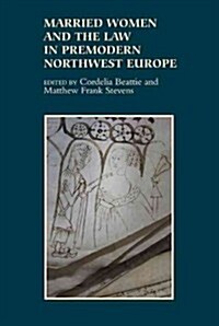 Married Women and the Law in Premodern Northwest Europe (Hardcover)