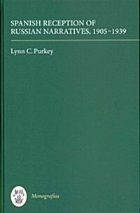 Spanish Reception of Russian Narratives, 1905-1939 : Transcultural Dialogics (Hardcover)