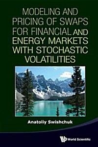 Modeling and Pricing of Swaps for Financial and Energy Markets with Stochastic Volatilities (Hardcover)