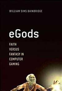 eGods: Faith Versus Fantasy in Computer Gaming (Paperback)