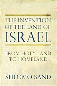 The Invention of the Land of Israel : From Holy Land to Homeland (Paperback, 2 Revised edition)