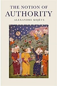 The Notion of Authority (Hardcover)