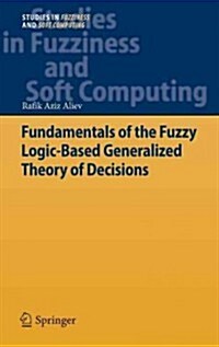 Fundamentals of the Fuzzy Logic-Based Generalized Theory of Decisions (Hardcover, 2013)