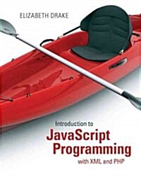 Introduction to JavaScript Programming with XML and PHP: Creating Dynamic and Interactive Web Pages (Paperback)