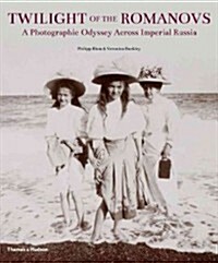 Twilight of the Romanovs : A Photographic Odyssey Across Imperial Russia (Hardcover)