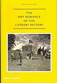 The Wry Romance of the Literary Rectory (Hardcover, 1st)