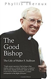 The Good Bishop: The Life of Walter F. Sullivan (Paperback)