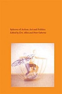 Spheres of Action: Art and Politics (Paperback)