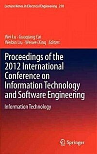 Proceedings of the 2012 International Conference on Information Technology and Software Engineering: Information Technology (Hardcover, 2013)