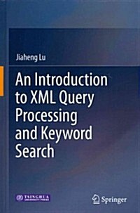 An Introduction to XML Query Processing and Keyword Search (Hardcover, 2013)