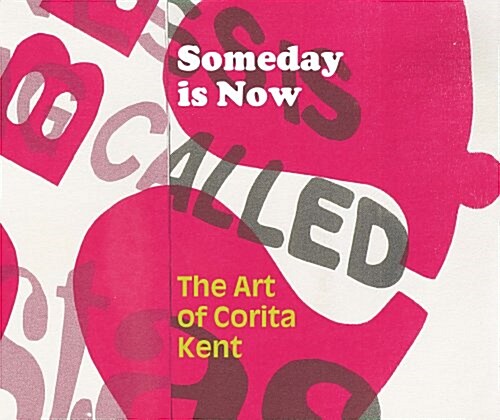 Someday Is Now: The Art of Corita Kent (Hardcover)